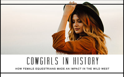 Cowgirls in History: How Female Equestrians Made an Impact in the Wild West